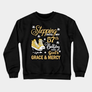 Stepping Into My 57th Birthday With God's Grace & Mercy Bday Crewneck Sweatshirt